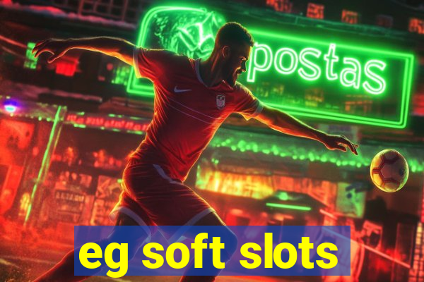 eg soft slots